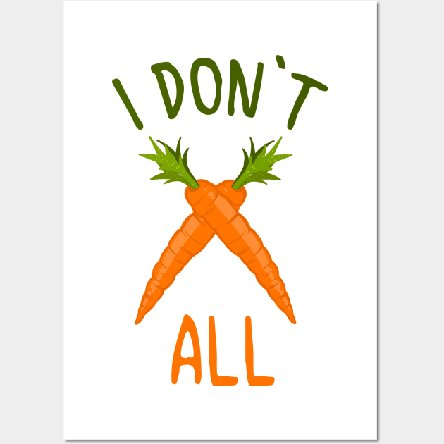 I DON'T CARROT ALL Shirt Wall Art by Frontoni